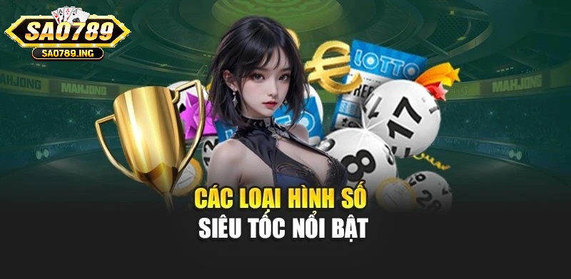 Các loại hình số siêu tốc nổi bật